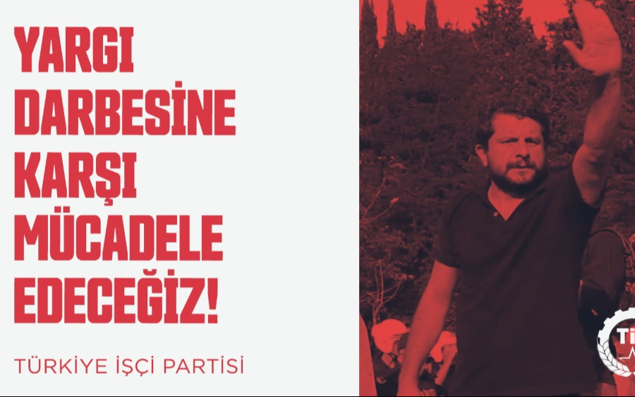 TİP: Yargı darbesine karşı mücadele edeceğiz!